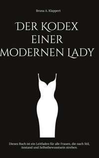 Der Kodex einer modernen Lady - Bruna A. Klappert - ebook