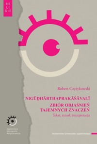 NIGUDHARTHAPRAKAŚAVALI. Zbiór objaśnień tajemnych znaczeń. Tekst, rytuał, interpretacja - Robert Czyżykowski - książka