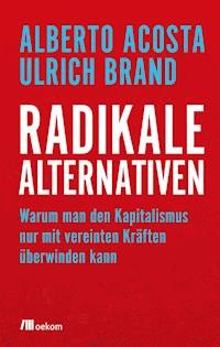 Radikale Alternativen - Alberto Acosta - ebook