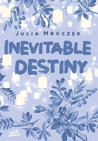 Inevitable Destiny - Mroczek Julia - ebook + książka