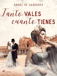 Tanto vales cuanto tienes - Ángel de Saavedra - ebook
