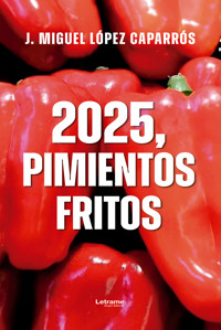 2025 Pimientos fritos - J. Miguel López Caparrós - ebook