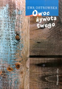 Owoc żywota twego - Ewa Maria Ostrowska - ebook