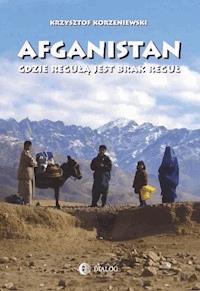 Afganistan gdzie regułą jest brak reguł - Korzeniewski Krzysztof - ebook