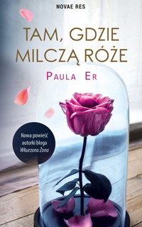 Tam, gdzie milczą róże - Paula Er  - ebook