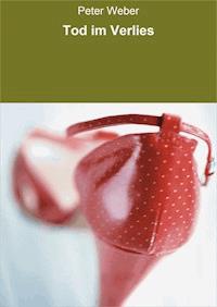 Tod im Verlies - Peter Weber - ebook