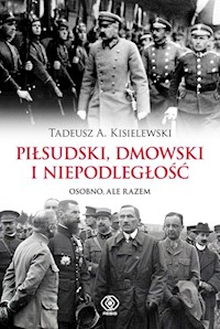 Piłsudski, Dmowski i niepodległość - Kisielewski Tadeusz A. - książka