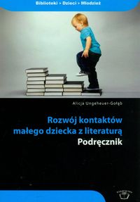 Rozwój kontaktów małego dziecka z literaturą podręcznik - Ungeheuer-Gołąb Alicja - książka