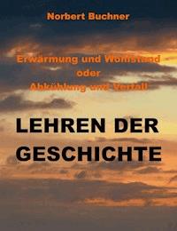 Erwärmung und Wohlstand oder Abkühlung und Verfall - Norbert Buchner - ebook