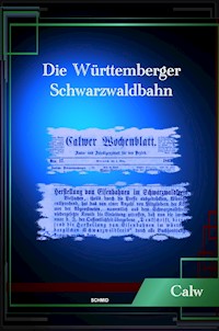 DIE WÜRTTEMBERGER SCHWARZWALDBAHN - Dr. Georg Emil Carl Schüz - ebook