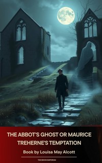 The Abbot's Ghost Or Maurice Treherne's Temptation - Louisa May Alcott - ebook