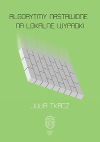Algorytmy nastawione na lokalne wypadki - Tkacz Julia - książka