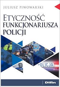Etyczność funkcjonariusza policji - Piwowarski Juliusz - książka