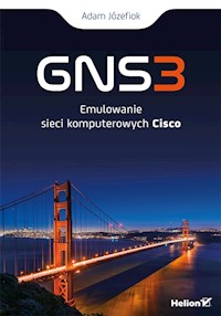 GNS3 Emulowanie sieci komputerowych Cisco - Adam Józefiok - książka