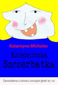 Księżniczka Szczerbatka - Katarzyna Michalec - ebook