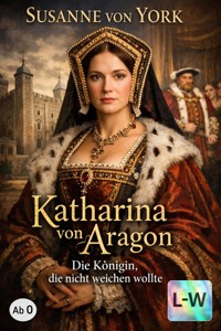 Katharina von Aragon - Susanne von York - ebook