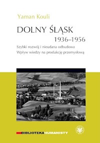 Dolny Śląsk 1936-1956. Szybki rozwój i nieudana odbudowa. - Kouli Yaman - książka