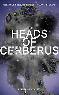 THE HEADS OF CERBERUS (Dystopian Classic) - Gertrude Barrows Bennett - ebook
