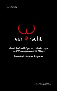 Verarscht! Lehrreiche Streifzüge durch die Irrungen und Wirrungen unseres Alltags - Marc Achtelig - ebook
