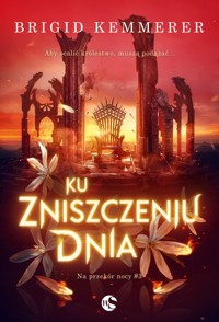 Na przekór nocy Tom 3 Ku zniszczeniu dnia - Brigid Kemmerer - książka
