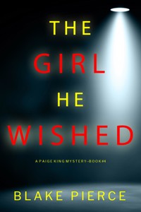 The Girl He Wished (A Paige King FBI Suspense Thriller—Book 4) - Blake Pierce - ebook