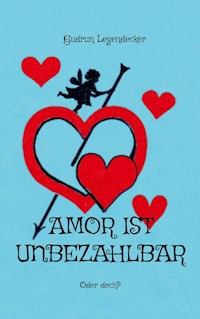 Amor ist unbezahlbar - Gudrun Leyendecker - ebook