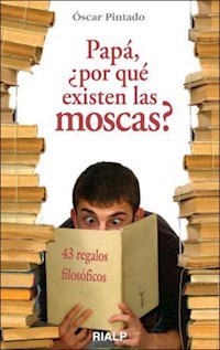 Papá, ¿por qué existen las moscas? - Oscar Pintado Fernández - ebook