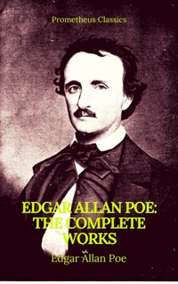 Edgar Allan Poe: Complete Works (Best Navigation, Active TOC)(Prometheus Classics) - Edgar Allan Poe - ebook