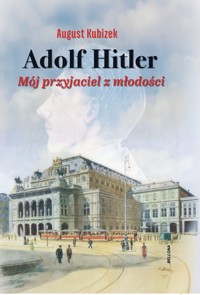 Adolf Hitler - August Kubizek - ebook + książka