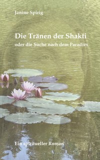 Die Tränen der Shakti - Janine Spirig - ebook