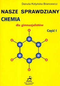 Nasze sprawdziany Chemia dla gimnazjalistów część 1 - Kotyńska-Brancewicz Danuta - książka