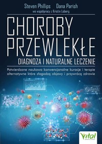Choroby przewlekłe. Diagnoza i naturalne leczenie - Kristin Loberg, Dana Parish, Steven Phillips - książka