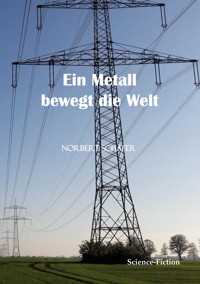 Ein Metall bewegt die Welt - Norbert Schäfer - ebook
