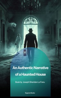 An Authentic Narrative of a Haunted House - Joseph Sheridan Le.Fanu - ebook