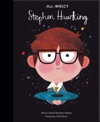 Mali WIELCY. Stephen Hawking - Maria Isabel Sanchez-Vegara, Matt Hunt, Julia Tokarczyk - książka