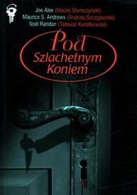 Pod szlachetnym koniem - Joe Alex, Maurice S. Andrews i inni - ebook