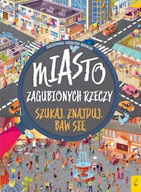 Szukaj Znajduj Baw się Miasto zagubionych rzeczy -  - książka
