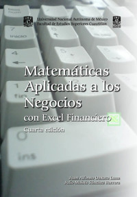 Matemáticas aplicadas a los negocios con Excel financiero - Juan Alfonso Oaxaca Luna - ebook