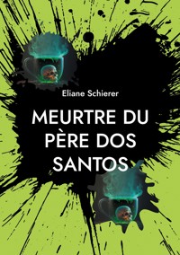 Meurtre du père dos Santos - éliane schierer - ebook