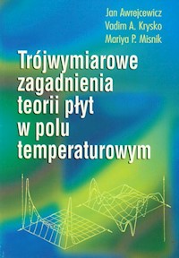 Trójwymiarowe zagadnienia teorii płyt w polu temperaturowym - Awrejcewicz Jan, Krysko Vadim A., Misnik Mariya P. - książka
