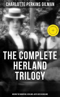 The Complete Herland Trilogy: Moving the Mountain, Herland & With Her in Ourland - Charlotte Perkins Gilman - ebook