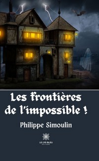 Les frontières de l’impossible ! - Philippe Simoulin - ebook