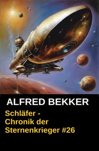 Chronik der Sternenkrieger 26: Schläfer (Science Fiction Abenteuer) - Alfred Bekker - ebook