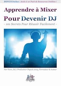 Apprendre à Mixer Pour Devenir DJ - Yann Costaz - ebook