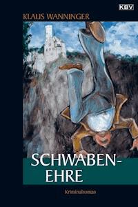 Schwaben-Ehre - Klaus Wanninger - ebook
