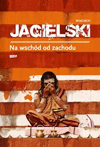 Na wschód od zachodu - Wojciech Jagielski - ebook + książka