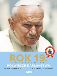 Rok 19 Fotokronika Półwiecze kapłaństwa - Jan Paweł II - książka