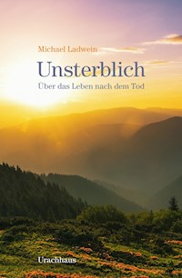 Unsterblich - Michael Ladwein - ebook