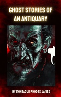 Ghost Stories of an Antiquary - Montague Rhodes James - ebook