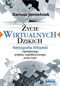 Życie wirtualnych dzikich - Dariusz Jemielniak - książka